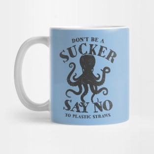 Octopus Don't Be A Sucker Say No To Plastic Straws Mug